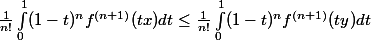 \frac{1}{n!}\int_{0}^{1}(1-t)^nf^{(n+1)}(tx)dt\le{\frac{1}{n!}\int_{0}^{1}(1-t)^nf^{(n+1)}(ty)dt}